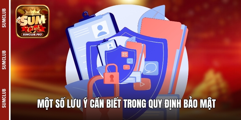 Một số lưu ý cần biết trong quy định bảo mật