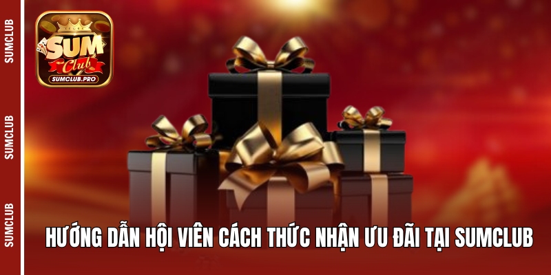 Hướng dẫn hội viên cách thức nhận ưu đãi tại Sumclub